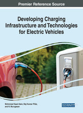 IGI Global Mohammad Saad Alam Reji Kumar Pillai & N. Murgeshan Developing Charging Infrastructure and Technologies for Electric Vehicles.